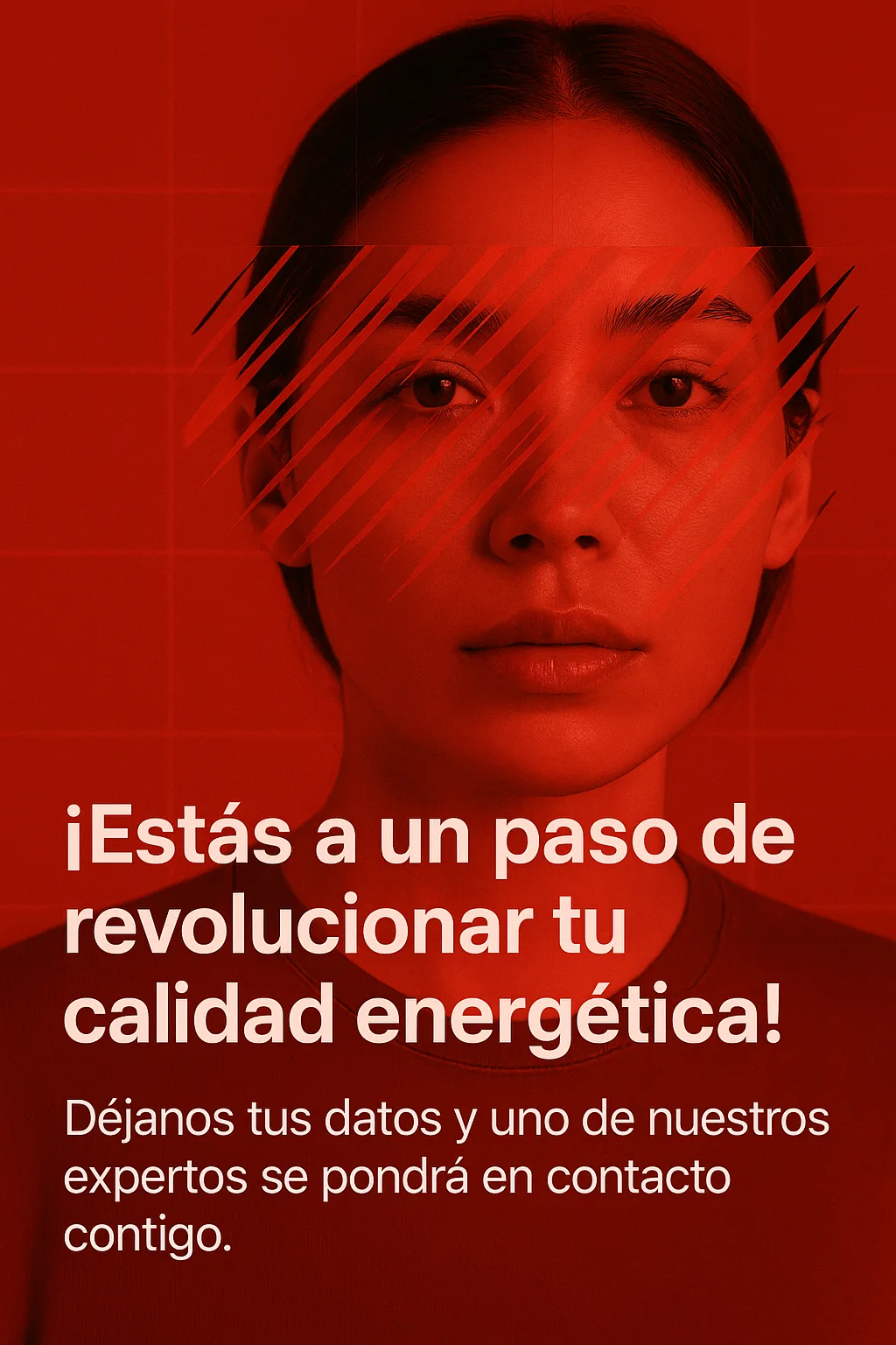 Una mujer de fondo con el texto !Estás a punto de revolucionar tu calidad enérgetica!